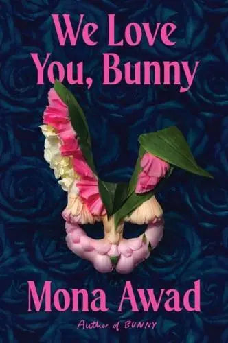 We Love You, Bunny by Mona Awad [Hardback]