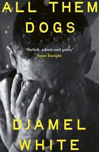 All Them Dogs by Djamel White [HARDBACK]