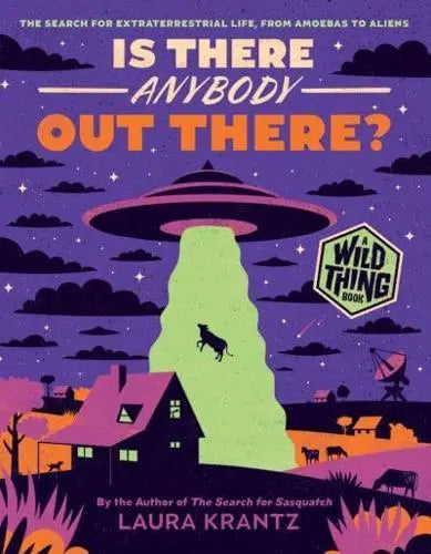 Is There Anybody Out There? The Search for Extraterrestrial Life, from Amoebas to Aliens - Laura Krantz