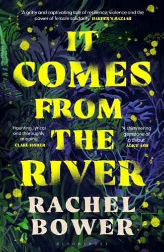 It Comes From the River by Rachel Bower