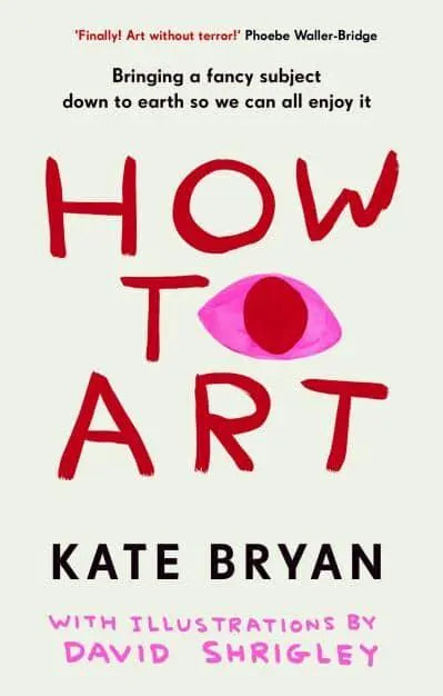 How To Art by Kate Bryan [Hardback]
