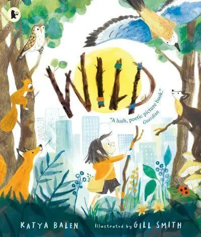 Wild by Katya Balen Illus. Gill Smith