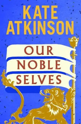 Our Noble Selves by Kate Atkinson [HARDBACK]