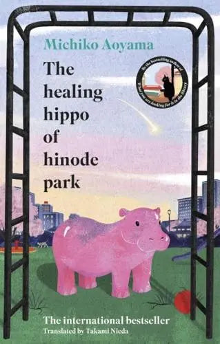 The Healing Hippo of Hinode Park by Michiko Aoyama [Hardback]