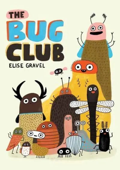 The Bug Club by Elise Gravel Hardback