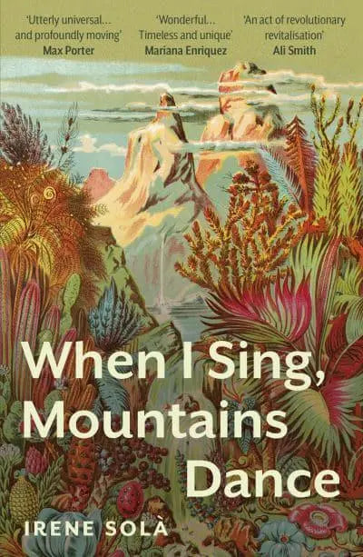 When I Sing, Mountains by Dance Irene Solà (author), Mara Lethem (translator)