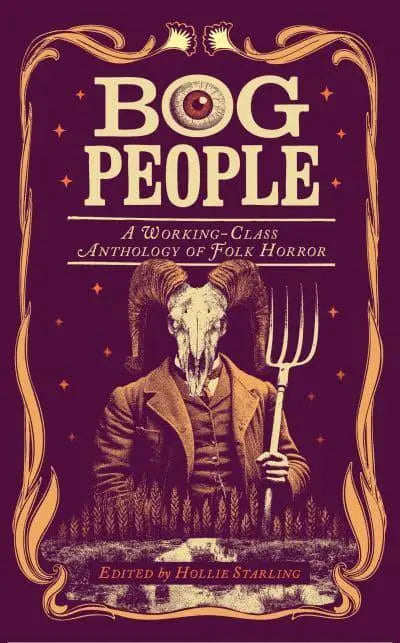 Bog People A Working-Class Anthology of Folk Horror - Hollie Starling (editor) [Hardback]