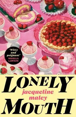 Lonely Mouth by Jacqueline Maley [HARDBACK]
