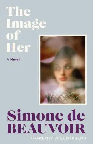 The Image of Her by Simone de Beauvoir (author), Lauren Elkin (translator) Reprint Hardback