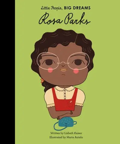 Rosa Parks - Little People, Big Dreams by Lisbeth Kaiser (author), Marta Antelo (illustrator)