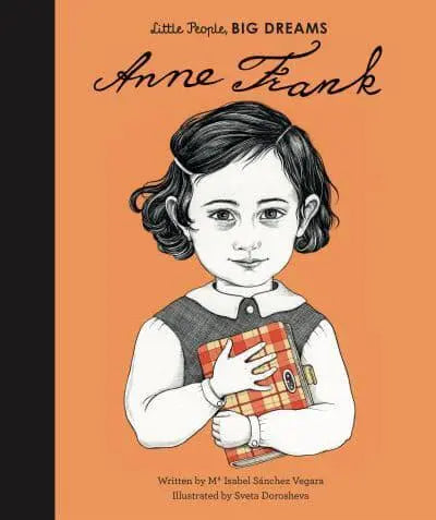 Anne Frank - Little People, Big Dreams by Ma Isabel Sánchez Vegara (author), Sveta Dorosheva (illustrator)