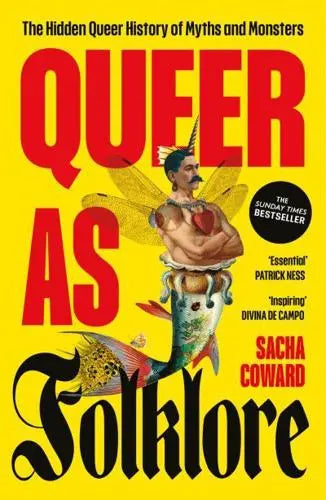 Queer as Folklore The Hidden Queer History of Myths and Monsters by Sacha Coward