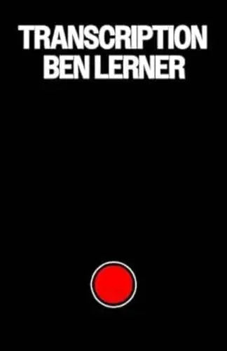 Transcription by Ben Lerner [HARDBACK]