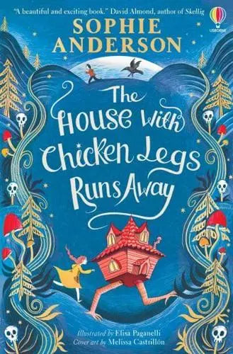 The House With Chicken Legs Runs Away by Sophie Anderson