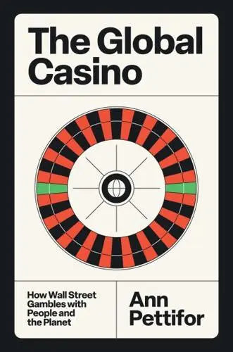 The Global Casino- Ann Pettifor [HARDBACK]
