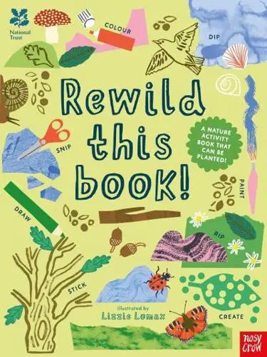 National Trust: Rewild This Book by Nosy Crow Illus. Lizzie Lomax