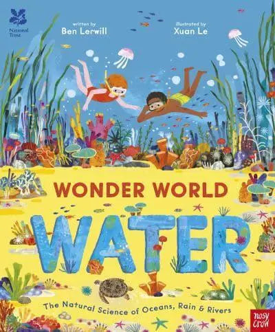 Wonder World: Water by Ben Lerwill Illus. Xuan Le