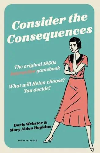 Consider the Consequences: The Original 1930S Romance Gamebook - Doris Webster, Mary Alden Hopkins
