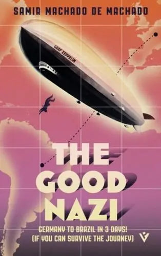 The Good Nazi - Samir Machado de Machado (author), Rahul Bery (translator)