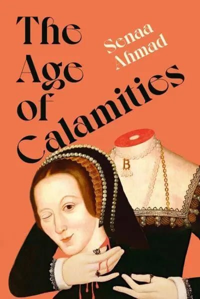 The Age of Calamities by Senaa Ahmad