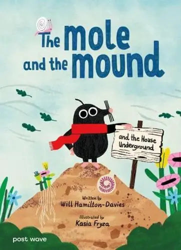 The Mole and the Mound and the House Underground by Will Hamilton-Davies Illus. Kasia Fryza