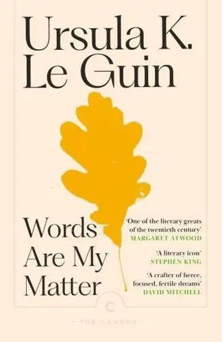 Words Are My Matter: Writings on Life and Books - Ursula K. Le Guin