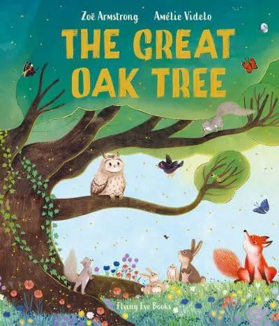 The Great Oak Tree by Zoë Armstrong (author), Amelie Videlo (illustrator)