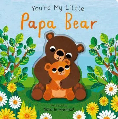 You're My Little Papa Bear by Nicola Edwards Illus. Natalie Marshall [BOARD BOOK]