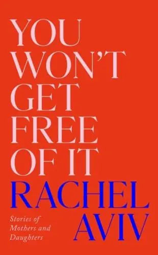 You Won't Get Free of It by Rachel Aviv [HARDBACK]