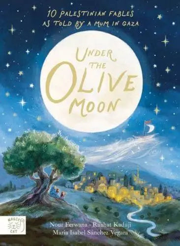 Under the Olive Moon by Nour Ferwana Illus. Raahat Kaduji [HARDBACK]