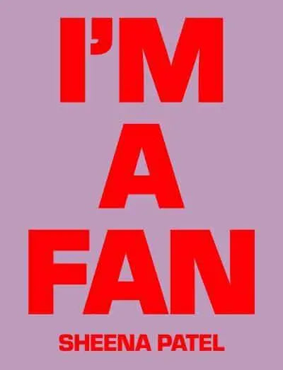 I'm A Fan by Sheena Patel [hardback]