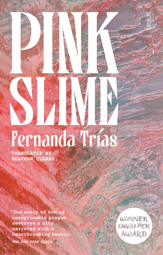 Pink Slime by Fernanda Trías (trans. Heather Cleary)