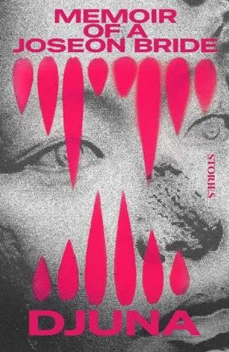 Memoir of a Joseon Bride Stories Djuna (author), Adrian Thieret (translator), Jihyun Park (translator), Gord Sellar (translator)