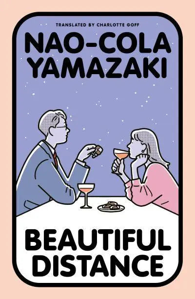 Beautiful Distance by Naokora Yamazaki (author), Charlotte Goff (translator)