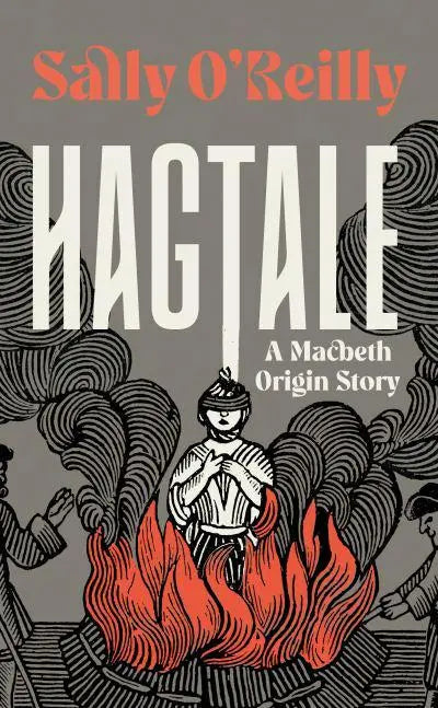 Hagtale: A Macbeth Origin Story - Sally O'Reilly [Hardback]