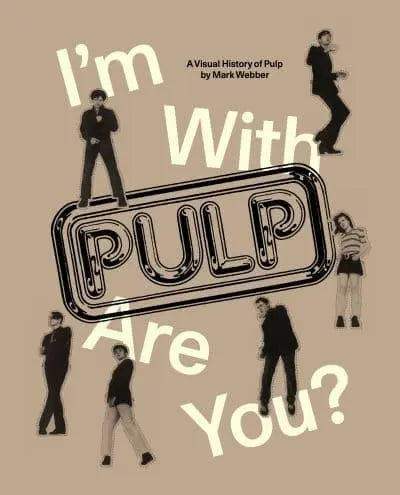 I'm With Pulp, Are You? by Mark Webber