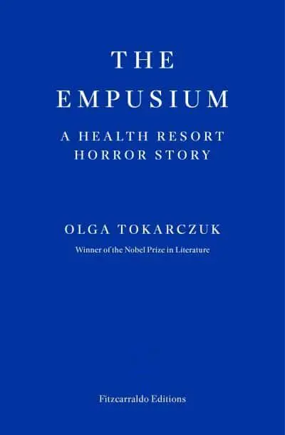 The Empusium: A Health Resort Horror Story By Olga Tokarczuk (author), Antonia Lloyd-Jones (translator)