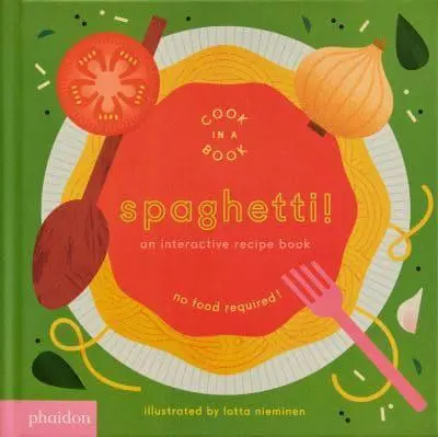 Spaghetti! An Interactive Recipe Book - Cook in a Book by Lotta Nieminen (illustrator)