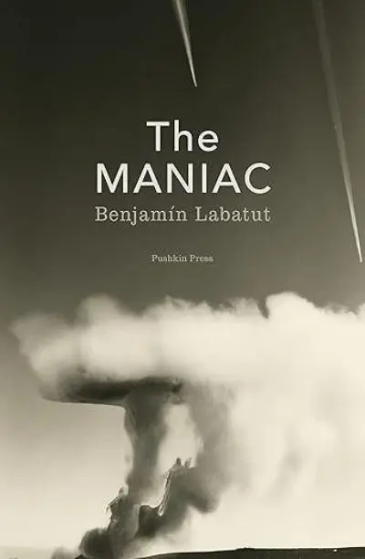 The Maniac by Benjamín Labatut (Hardback)