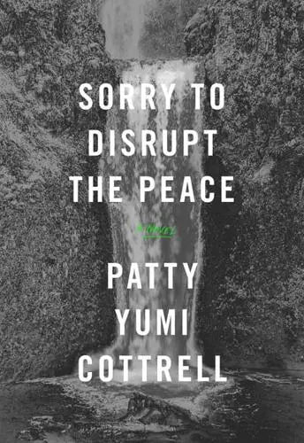 Sorry to Disrupt the Peace- Patty Yumi Cottrell