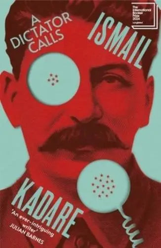 A Dictator Calls: The Mystery of the Stalin-Pasternak Telephone Call- Ismail Kadare