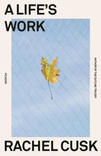 A Life's Work- Rachel Cusk