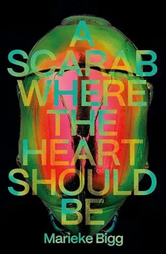 A Scarab Where the Heart Should Be- Marieke Bigg