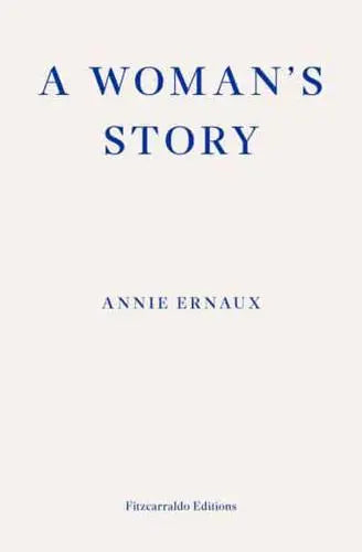 A Woman's Story- Annie Ernaux