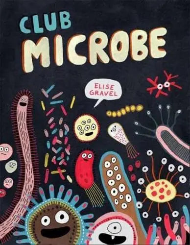 Club Microbe- Elise Gravel [HARDBACK]