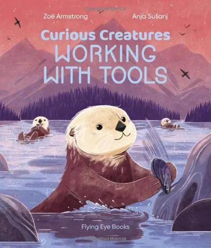 Curious creatures working with tools- Zoë Armstrong [HARDBACK]