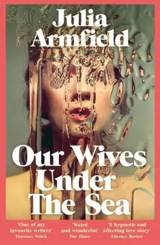 Our Wives Under the Sea- Julia Armfield