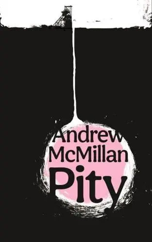 Pity- Andrew McMillan [HARDBACK]