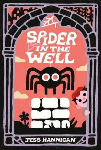 Spider in the Well- Jess Hannigan [HARDBACK]