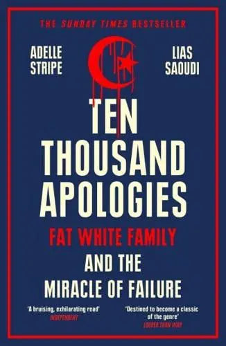 Ten Thousand Apologies: Fat White Family and the Miracle of Failure- Adelle Stripe